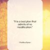 Publilius Syrus quote: “It is a bad plan that admits…”- at QuotesQuotesQuotes.com