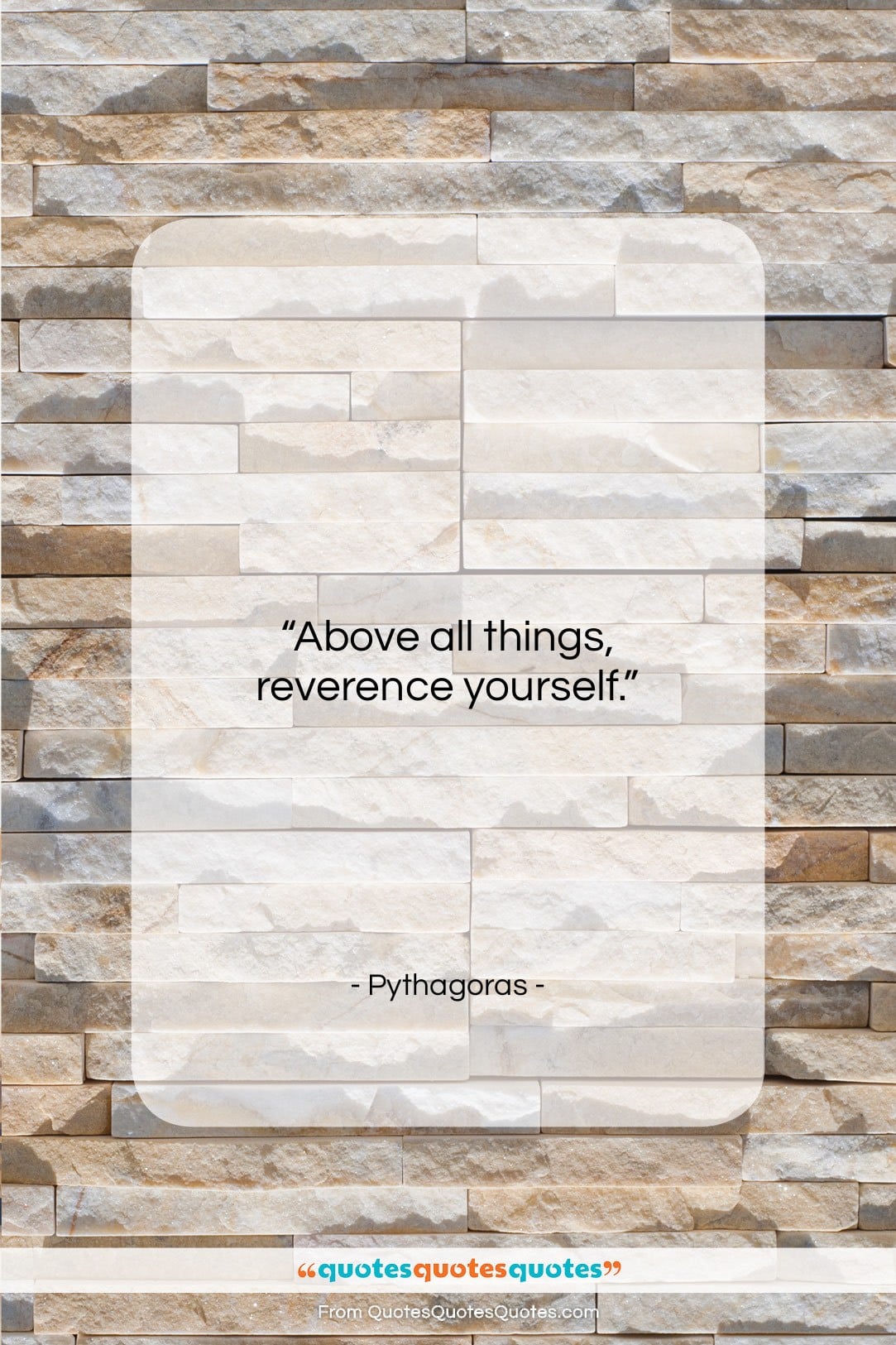 Pythagoras quote: “Above all things, reverence yourself…”- at QuotesQuotesQuotes.com