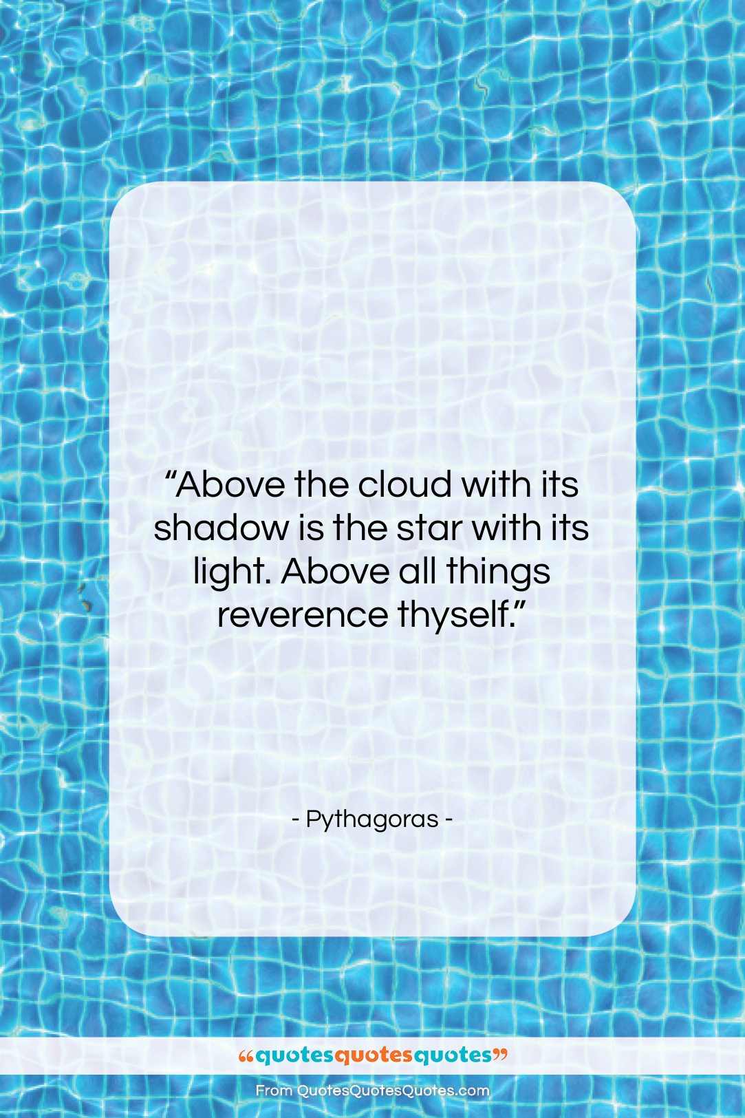 Pythagoras quote: “Above the cloud with its shadow is…”- at QuotesQuotesQuotes.com