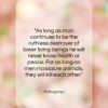 Pythagoras quote: “As long as man continues to be…”- at QuotesQuotesQuotes.com