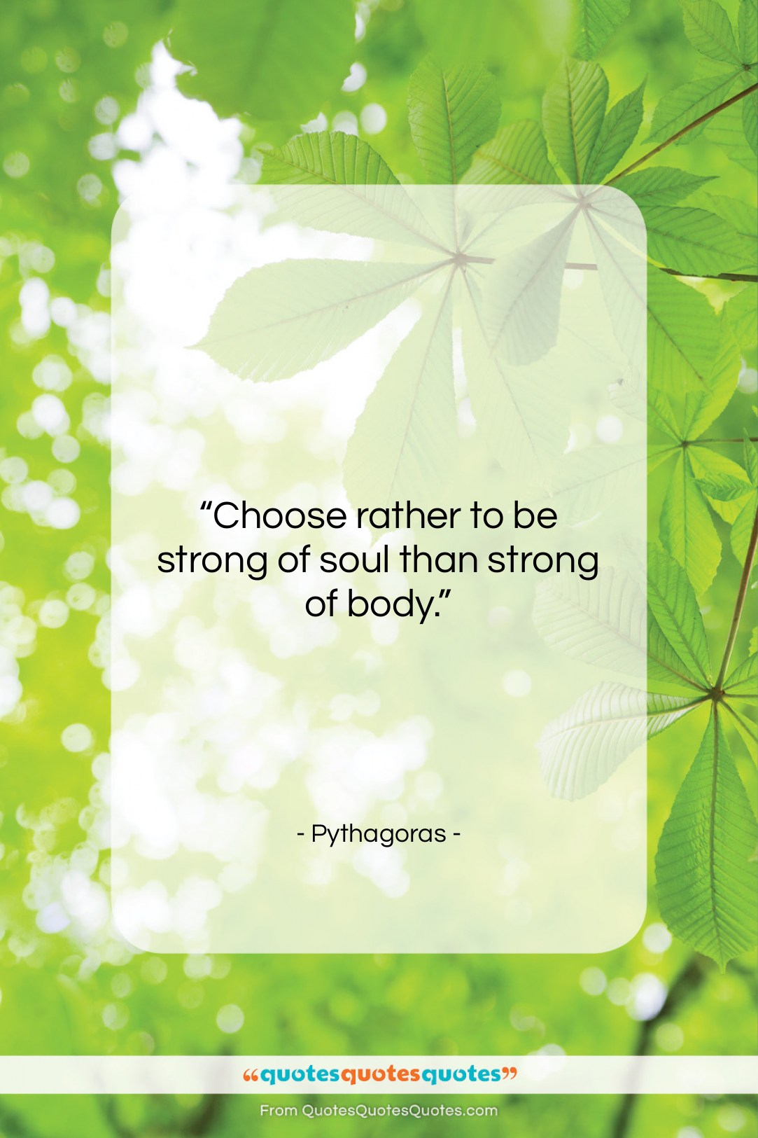 Pythagoras quote: “Choose rather to be strong of soul…”- at QuotesQuotesQuotes.com