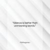 Pythagoras quote: “Silence is better than unmeaning words….”- at QuotesQuotesQuotes.com