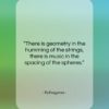 Pythagoras quote: “There is geometry in the humming of…”- at QuotesQuotesQuotes.com