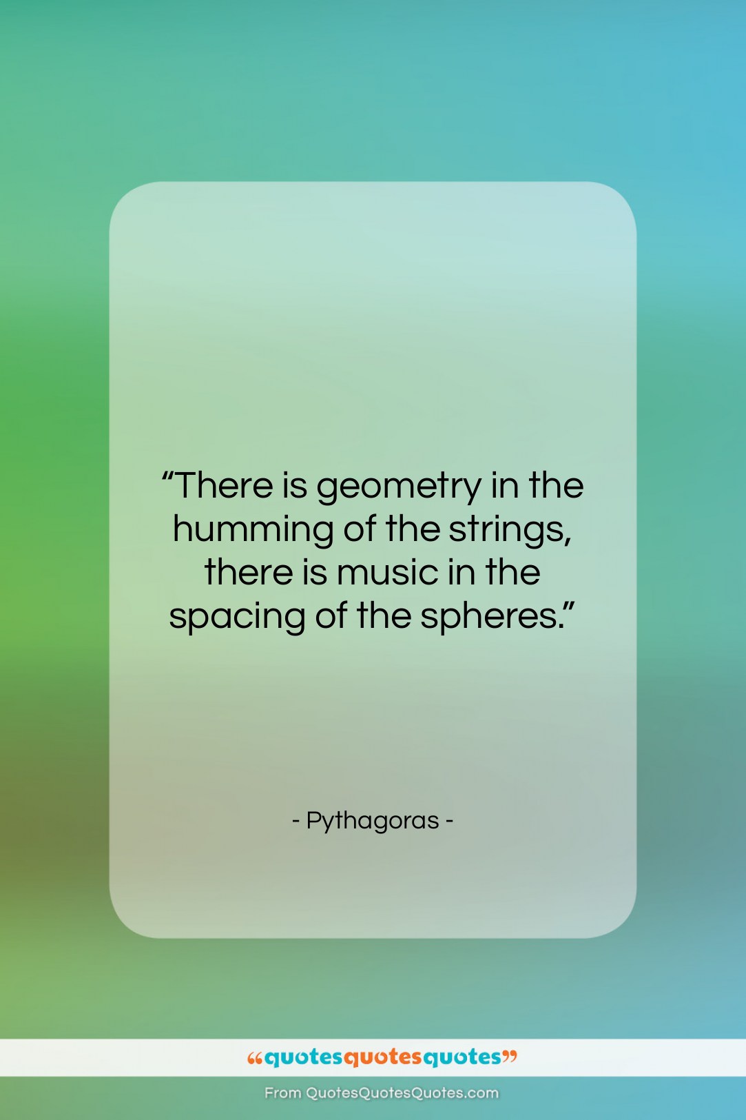 Pythagoras quote: “There is geometry in the humming of…”- at QuotesQuotesQuotes.com