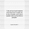 Queen Elizabeth I quote: “I do not so much rejoice that…”- at QuotesQuotesQuotes.com