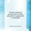 Queen Marie of Romania quote: “Fashion exists for women with no taste,…”- at QuotesQuotesQuotes.com