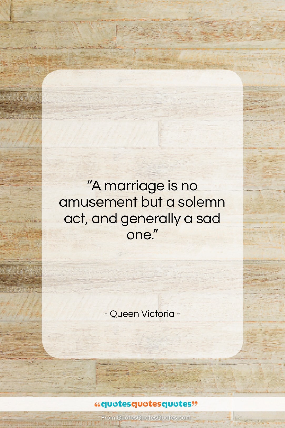 Queen Victoria quote: “A marriage is no amusement but a…”- at QuotesQuotesQuotes.com