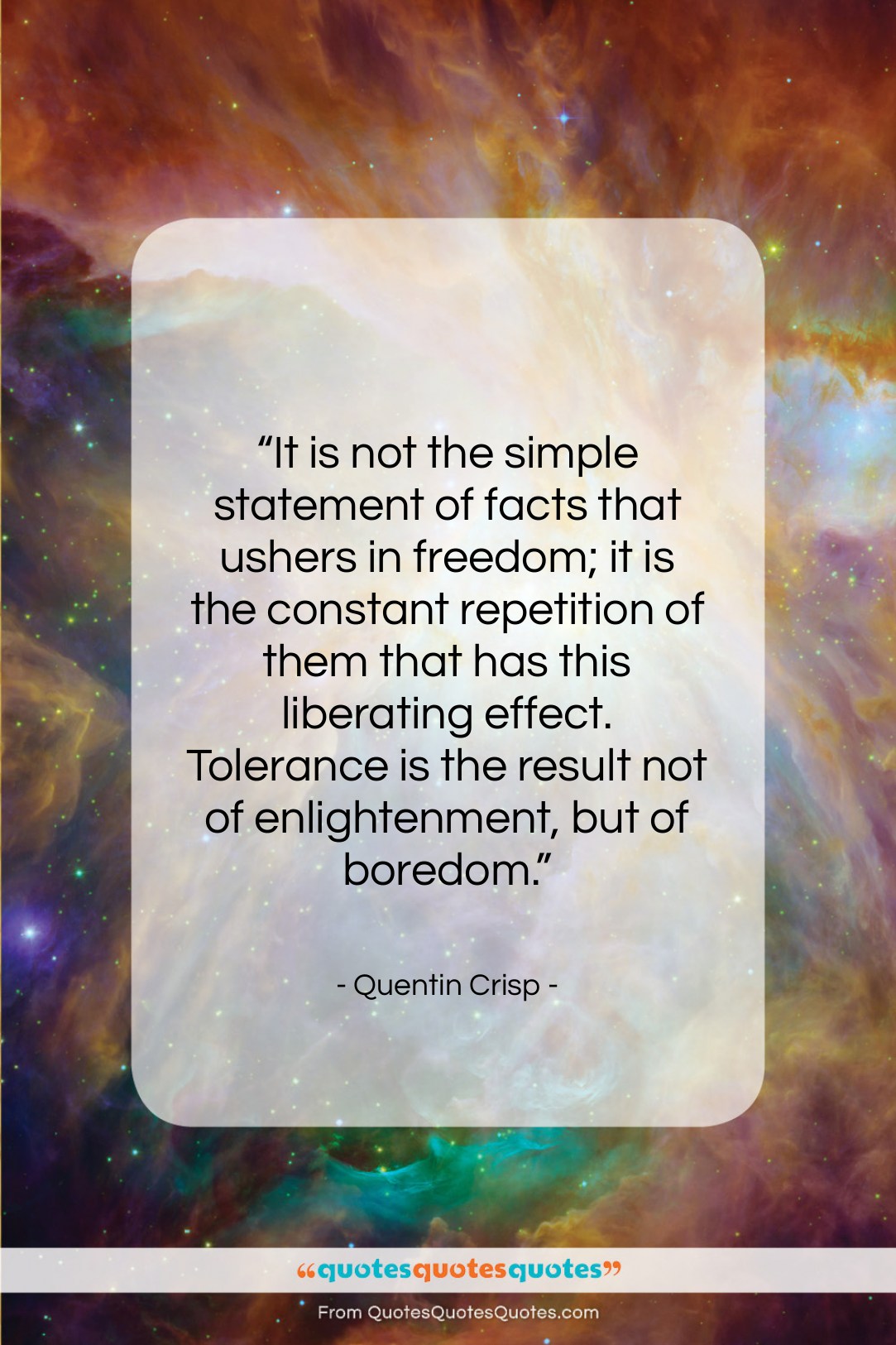 Quentin Crisp quote: “It is not the simple statement of…”- at QuotesQuotesQuotes.com