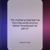 Quentin Crisp quote: “My mother protected me from the world…”- at QuotesQuotesQuotes.com
