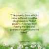 Quentin Crisp quote: “The poverty from which I have suffered…”- at QuotesQuotesQuotes.com