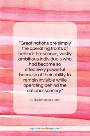 R. Buckminster Fuller quote: “Great nations are simply the operating fronts…”- at QuotesQuotesQuotes.com