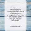 R. Buckminster Fuller quote: “My ideas have undergone a process of…”- at QuotesQuotesQuotes.com