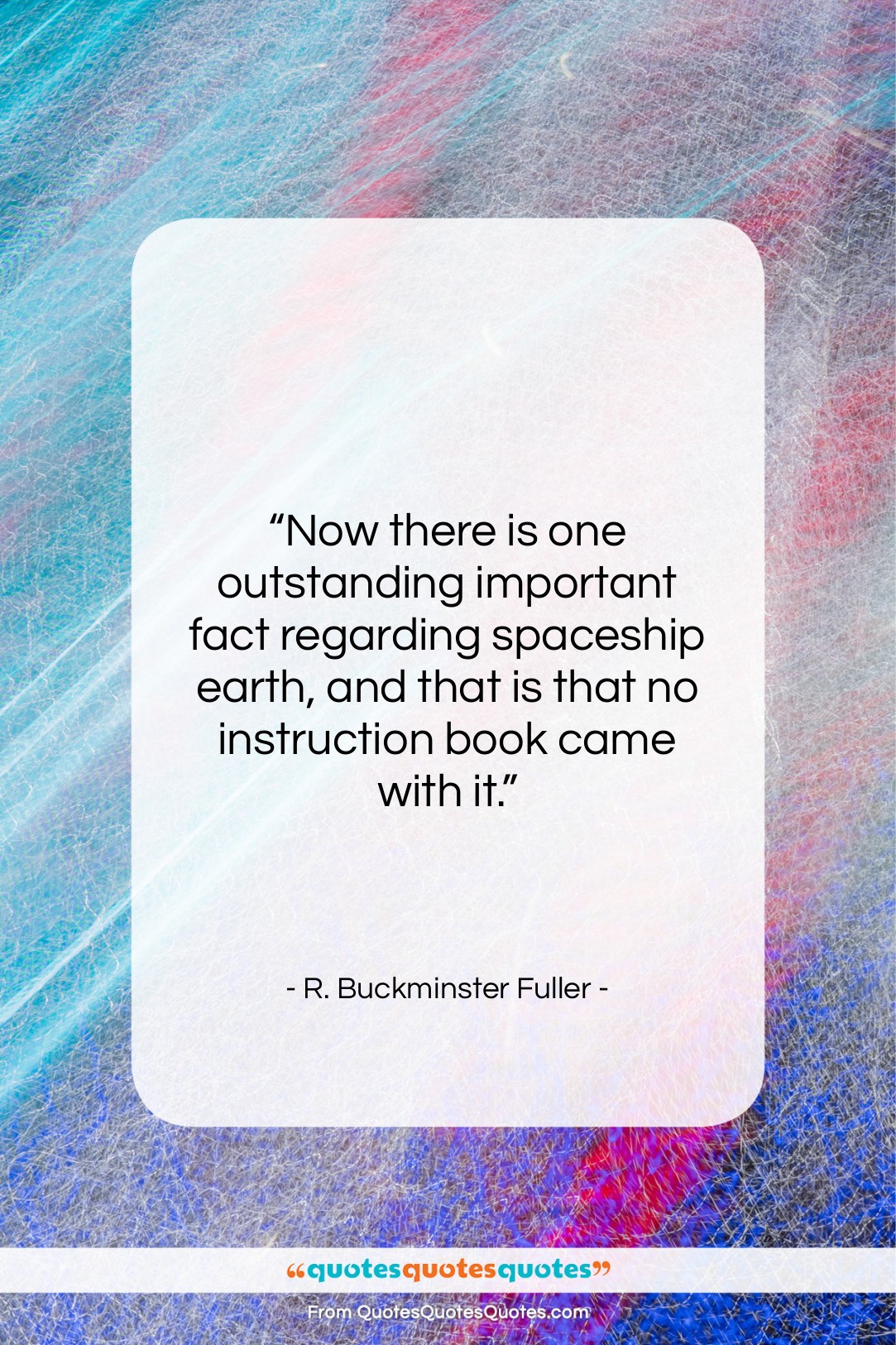 R. Buckminster Fuller quote: “Now there is one outstanding important fact…”- at QuotesQuotesQuotes.com