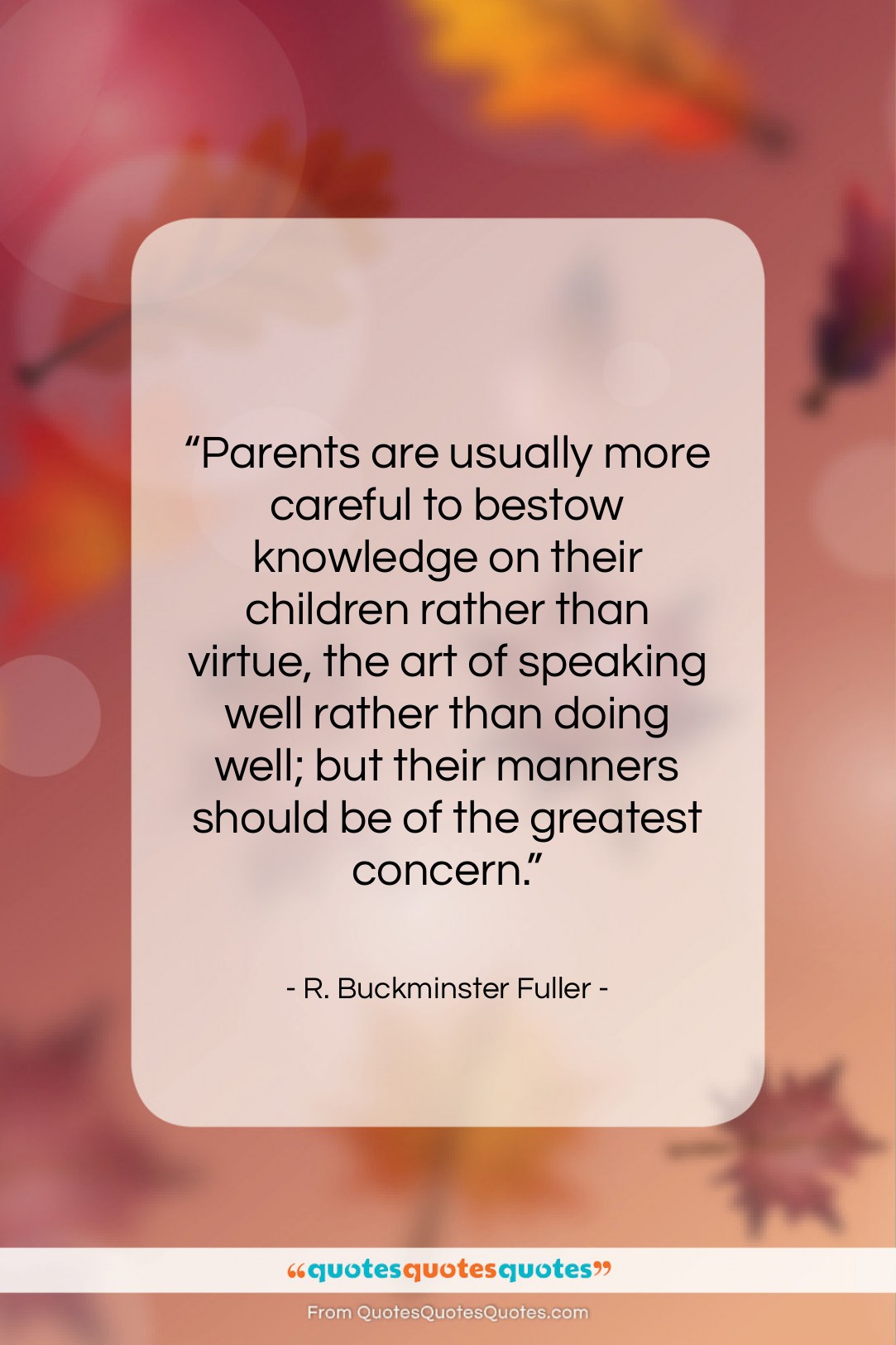 R. Buckminster Fuller quote: “Parents are usually more careful to bestow…”- at QuotesQuotesQuotes.com