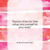 R. Buckminster Fuller quote: “Search others for their virtue, and yourself…”- at QuotesQuotesQuotes.com