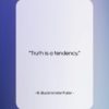 R. Buckminster Fuller quote: “Truth is a tendency….”- at QuotesQuotesQuotes.com