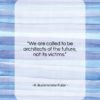 R. Buckminster Fuller quote: “We are called to be architects of…”- at QuotesQuotesQuotes.com