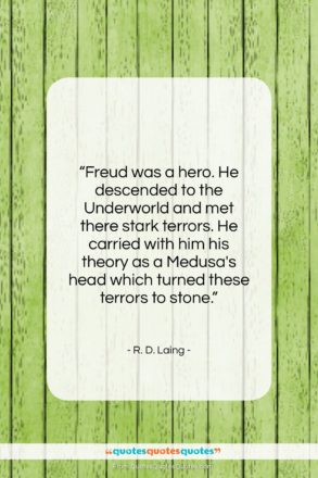 R. D. Laing quote: “Freud was a hero. He descended to…”- at QuotesQuotesQuotes.com