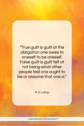 R. D. Laing quote: “True guilt is guilt at the obligation…”- at QuotesQuotesQuotes.com