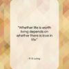 R. D. Laing quote: “Whether life is worth living depends on…”- at QuotesQuotesQuotes.com