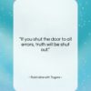 Rabindranath Tagore quote: “If you shut the door to all…”- at QuotesQuotesQuotes.com