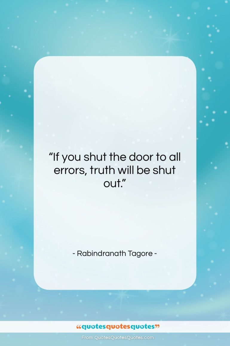 Rabindranath Tagore quote: “If you shut the door to all…”- at QuotesQuotesQuotes.com