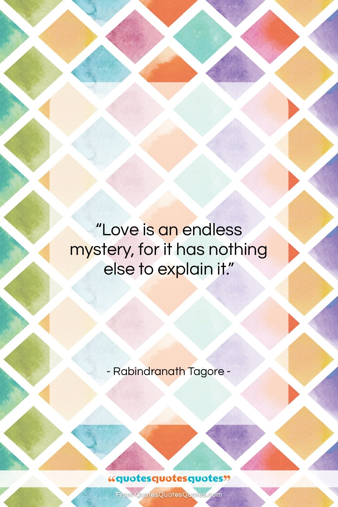 Rabindranath Tagore quote: “Love is an endless mystery, for it…”- at QuotesQuotesQuotes.com