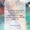 Rabindranath Tagore quote: “The highest education is that which does…”- at QuotesQuotesQuotes.com