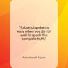 Rabindranath Tagore quote: “To be outspoken is easy when you…”- at QuotesQuotesQuotes.com