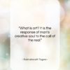 Rabindranath Tagore quote: “What is art? It is the response…”- at QuotesQuotesQuotes.com