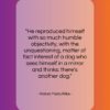 Rainer Maria Rilke quote: “He reproduced himself with so much humble…”- at QuotesQuotesQuotes.com