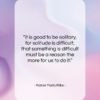 Rainer Maria Rilke quote: “It is good to be solitary, for…”- at QuotesQuotesQuotes.com