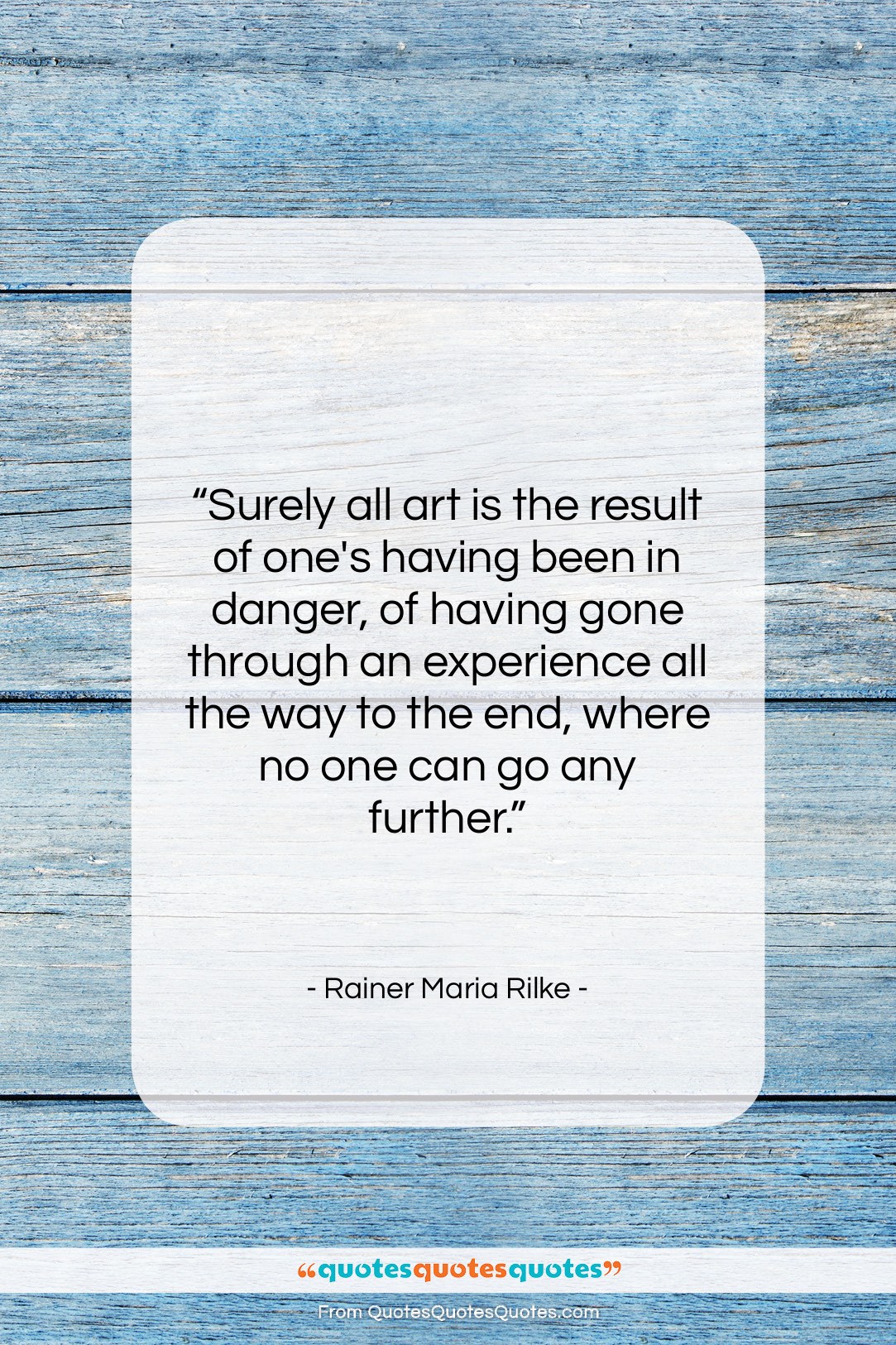 Rainer Maria Rilke quote: “Surely all art is the result of…”- at QuotesQuotesQuotes.com