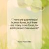 Rainer Maria Rilke quote: “There are quantities of human faces, but…”- at QuotesQuotesQuotes.com