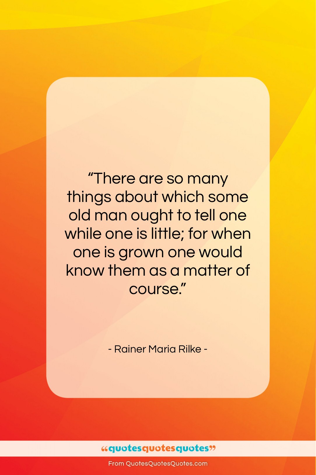 Rainer Maria Rilke quote: “There are so many things about which…”- at QuotesQuotesQuotes.com