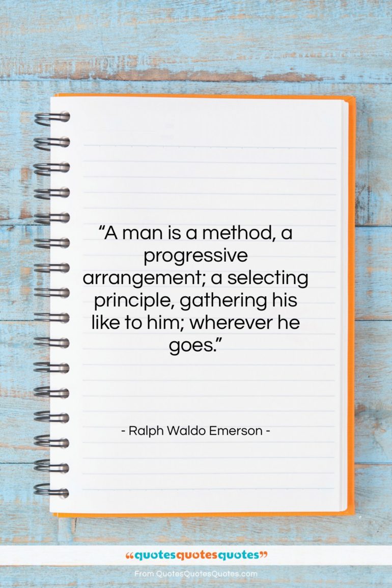 Ralph Waldo Emerson quote: “A man is a method, a progressive…”- at QuotesQuotesQuotes.com