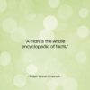 Ralph Waldo Emerson quote: “A man is the whole encyclopedia of…”- at QuotesQuotesQuotes.com
