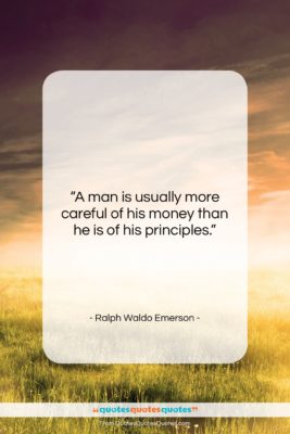 Ralph Waldo Emerson quote: “A man is usually more careful of…”- at QuotesQuotesQuotes.com