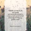 Ralph Waldo Emerson quote: “Death comes to all, but great achievements…”- at QuotesQuotesQuotes.com