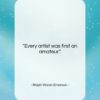 Ralph Waldo Emerson quote: “Every artist was first an amateur….”- at QuotesQuotesQuotes.com