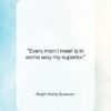 Ralph Waldo Emerson quote: “Every man I meet is in some…”- at QuotesQuotesQuotes.com