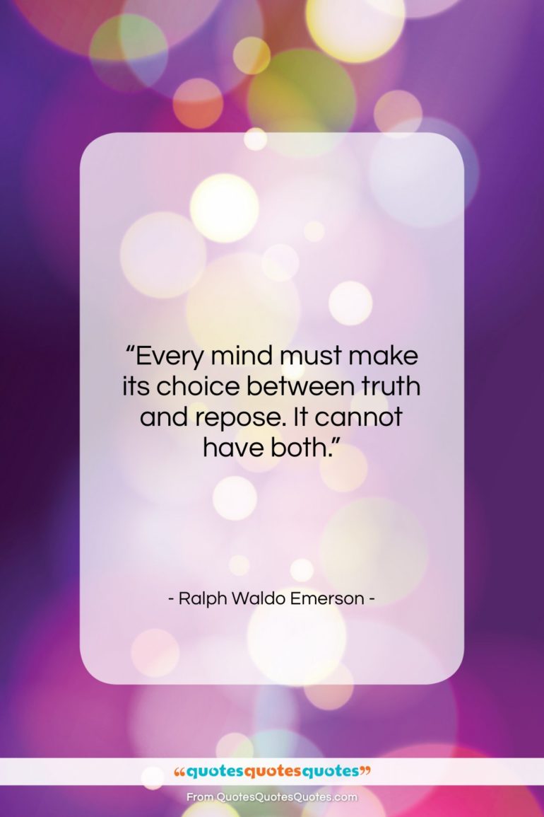Ralph Waldo Emerson quote: “Every mind must make its choice between…”- at QuotesQuotesQuotes.com