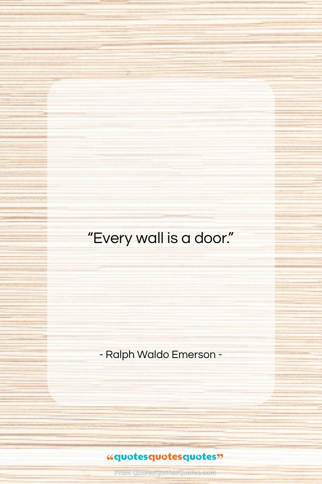 Ralph Waldo Emerson quote: “Every wall is a door…”- at QuotesQuotesQuotes.com
