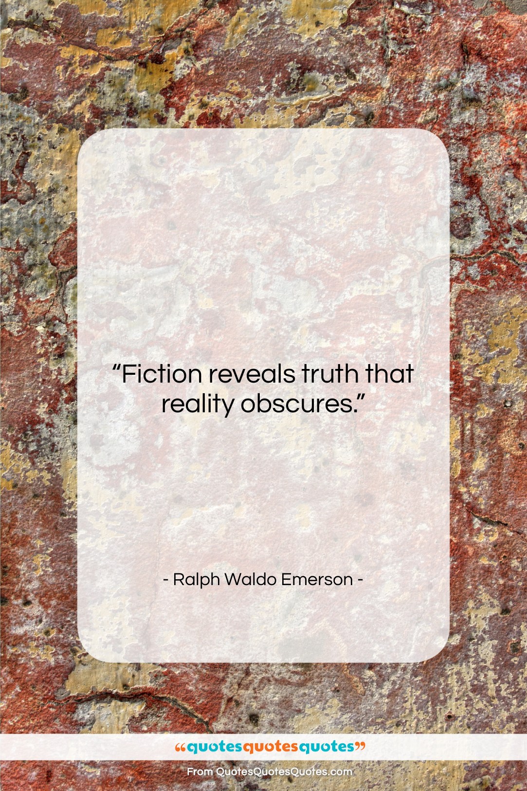Ralph Waldo Emerson quote: “Fiction reveals truth that reality obscures….”- at QuotesQuotesQuotes.com