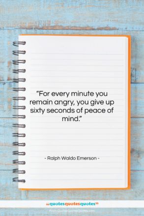 Ralph Waldo Emerson quote: “For every minute you remain angry, you…”- at QuotesQuotesQuotes.com