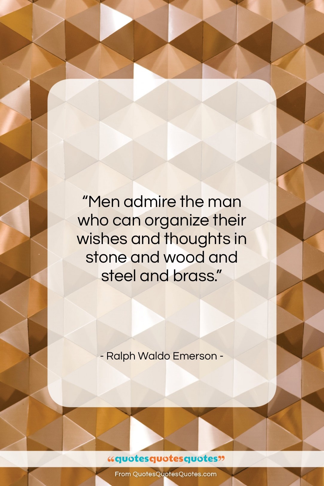 Ralph Waldo Emerson quote: “Men admire the man who can organize…”- at QuotesQuotesQuotes.com