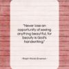 Ralph Waldo Emerson quote: “Never lose an opportunity of seeing anything…”- at QuotesQuotesQuotes.com