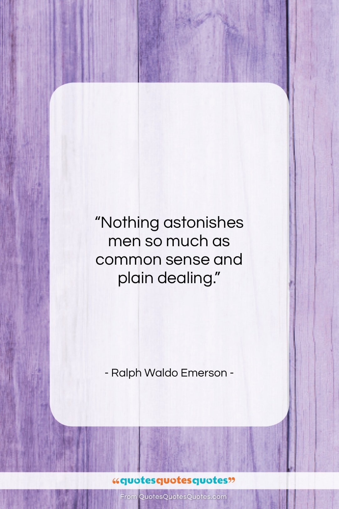 Ralph Waldo Emerson quote: “Nothing astonishes men so much as common…”- at QuotesQuotesQuotes.com