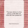 Ralph Waldo Emerson quote: “The best effort of a fine person…”- at QuotesQuotesQuotes.com