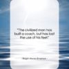 Ralph Waldo Emerson quote: “The civilized man has built a coach,…”- at QuotesQuotesQuotes.com